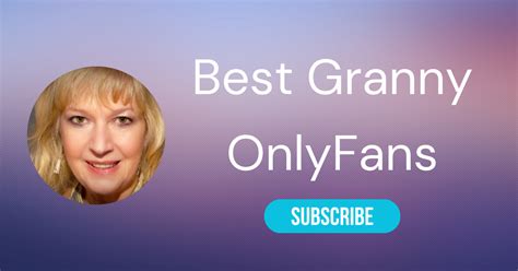 onlyfans granny|10 Best Granny OnlyFans & Best Grandma Only Fans